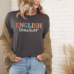 English Teacher Shirt English Teacher Tshirts English Teacher Gift Back to School Shirt Gift for English Teacher Teacher