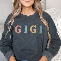 gigi sweatshirt, sweatshirts for gigi, cute gigi sweatshirts, gifts for gigi, gigi shirt for grandma, grandma gift, gigi
