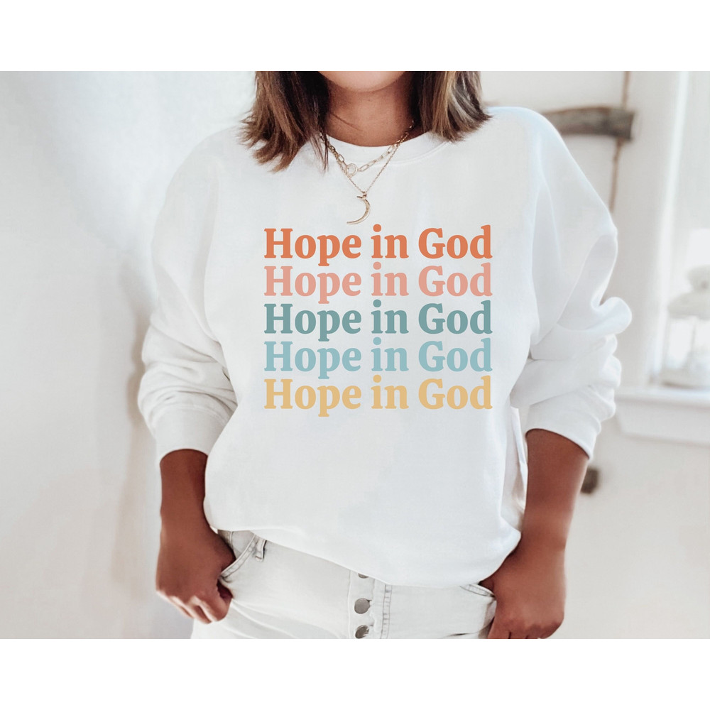 Hope in God Sweatshirt Christian Sweatshirt Woman Church Shirt Sunday School Shirt Christian Shirt Bible Verse Sweater Christian Sweater.jpg