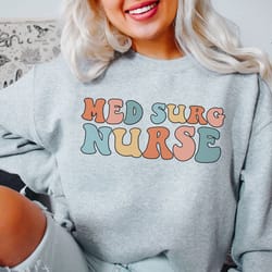 med surg nurse sweatshirt medical surgical nurse sweater nurse gift nursing school grad clinicals shirt appreciation gif
