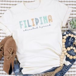 proud educated filipina shirt, filipina graduation gift, philippines sweatshirt, pinoy, mestizo, filipino shirts, asian