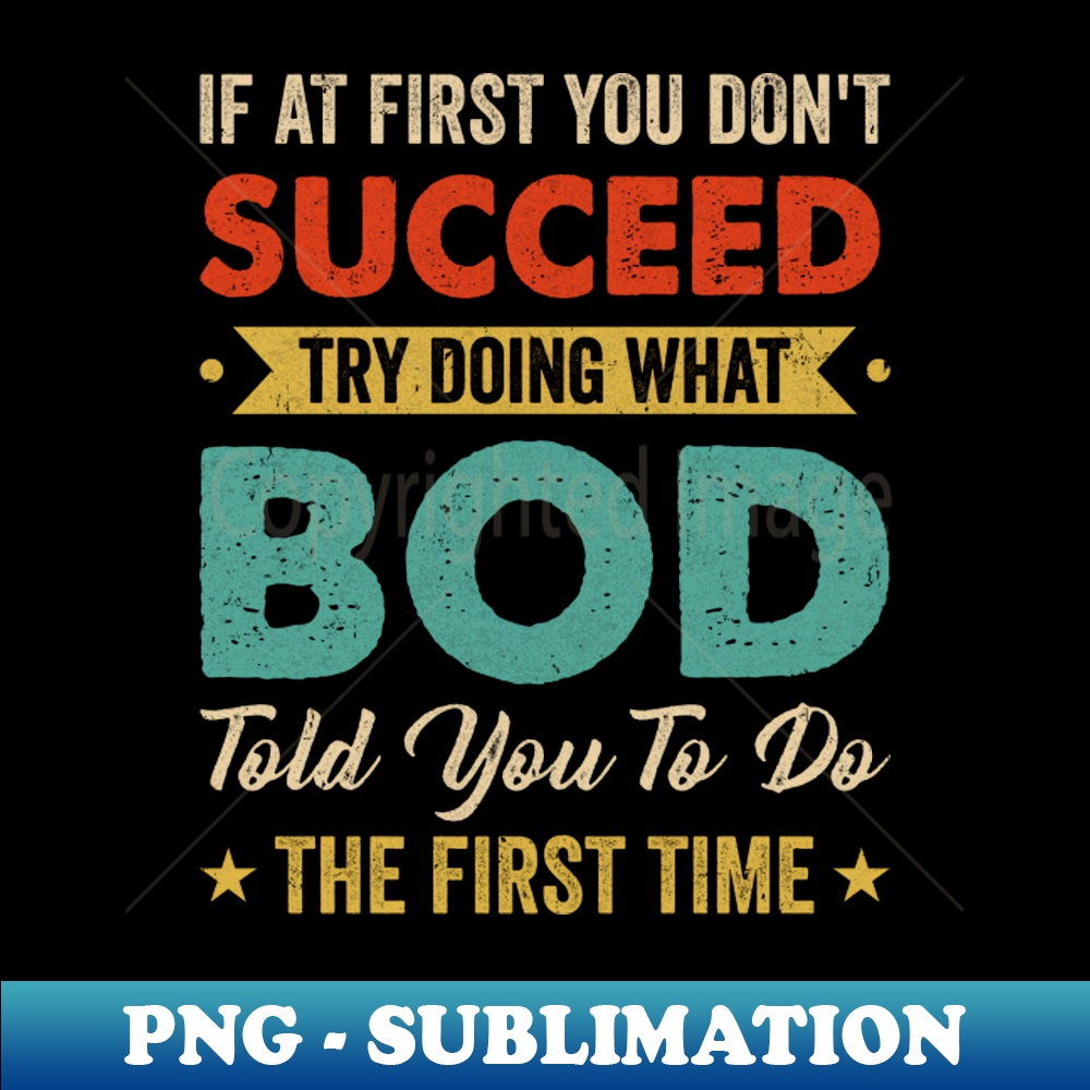 UL-37316_Try Doing What Bob Told You To Funny For Dad Grandpa 2268.jpg