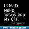 UM-18566_I Enjoy NapsTacos and My Cat Thats About It 3201.jpg