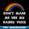 UQ-11851_Dont Make Me Use My Daddy Voice LGBT Shirt LGBT Pride T-Shirt LGBTQ Supporter Pride Month Gift Gay Pride 6504.jpg