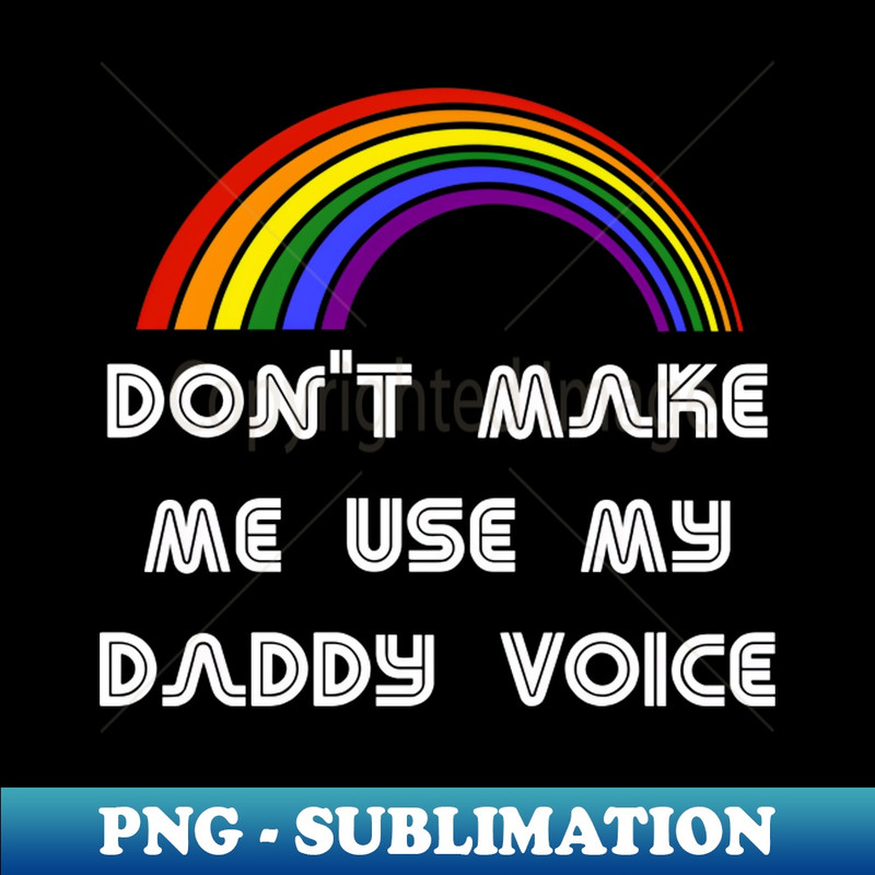 UQ-11851_Dont Make Me Use My Daddy Voice LGBT Shirt LGBT Pride T-Shirt LGBTQ Supporter Pride Month Gift Gay Pride 6504.jpg