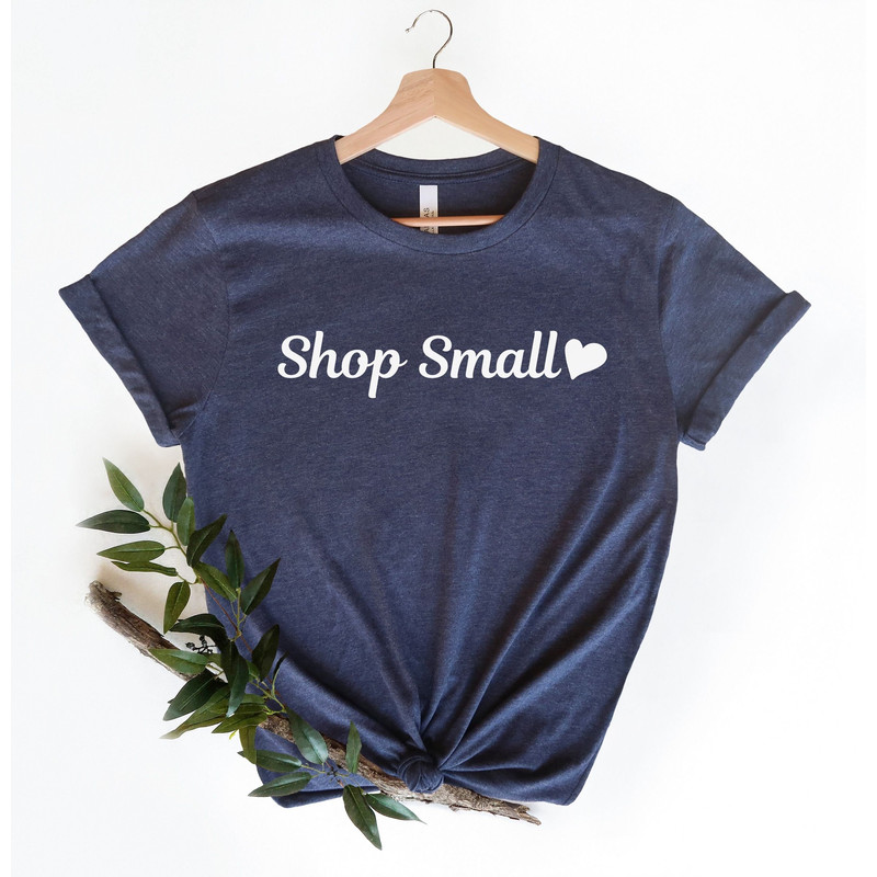Shop Small Shirt Shop Local Shirt Small Business Owner Gift Small Business Shirt Shop Small Tee Shop Small Gift for Local Business Owner.jpg