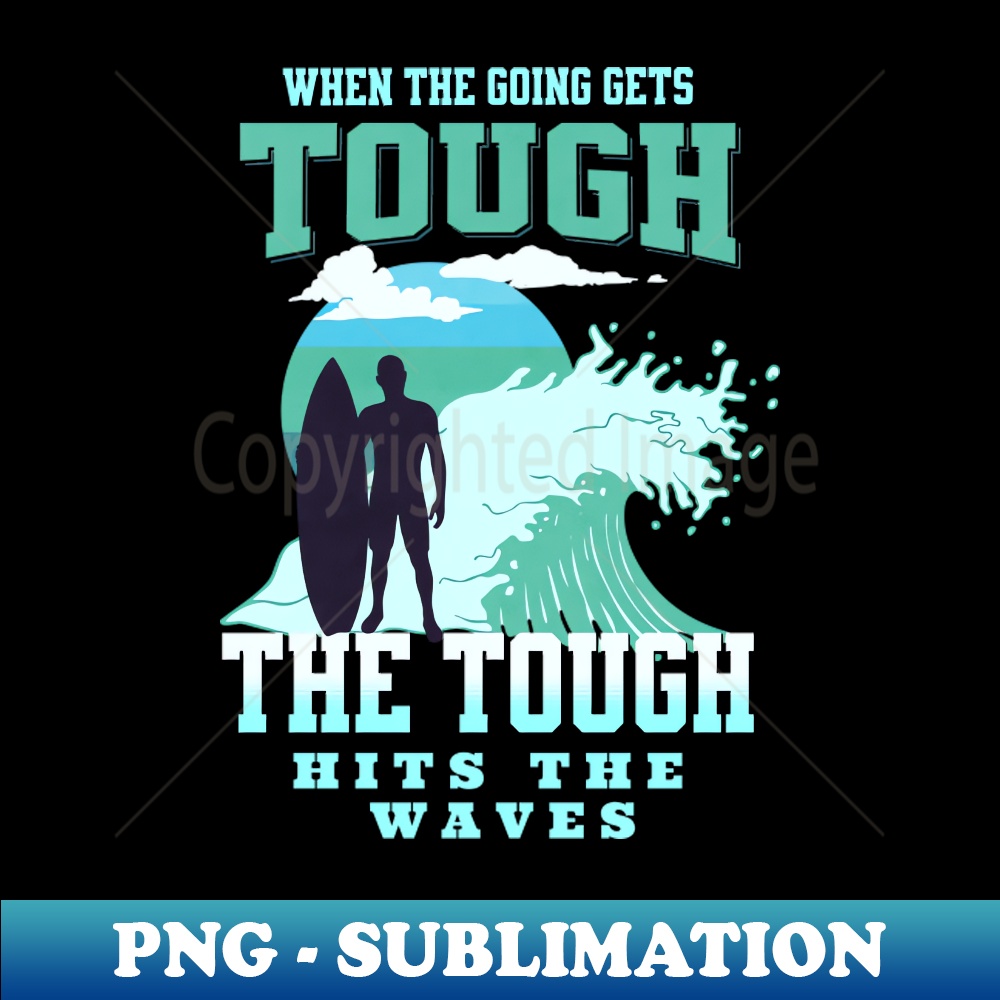 US-36169_The Tough Surf Waves Inspirational Quote Phrase Text 8871.jpg