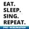 UV-12488_Eat Sleep Sing Repeat 4549.jpg