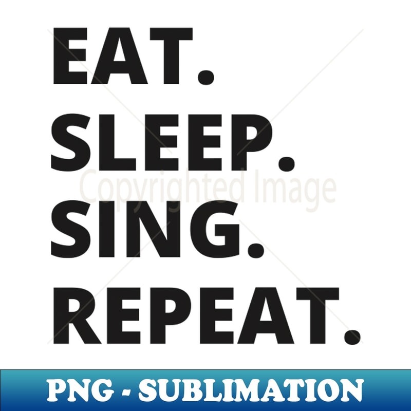 UV-12488_Eat Sleep Sing Repeat 4549.jpg