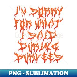 im sorry for what i said during burpees workout saying - png sublimation digital download - bold & eye-catching