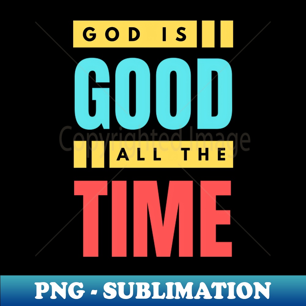 VG-15785_God Is Good All The Time Christian Typography 7446.jpg