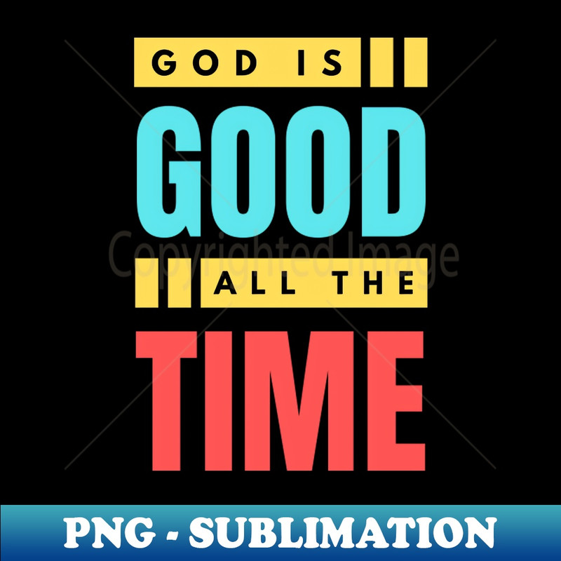 VG-15785_God Is Good All The Time Christian Typography 7446.jpg