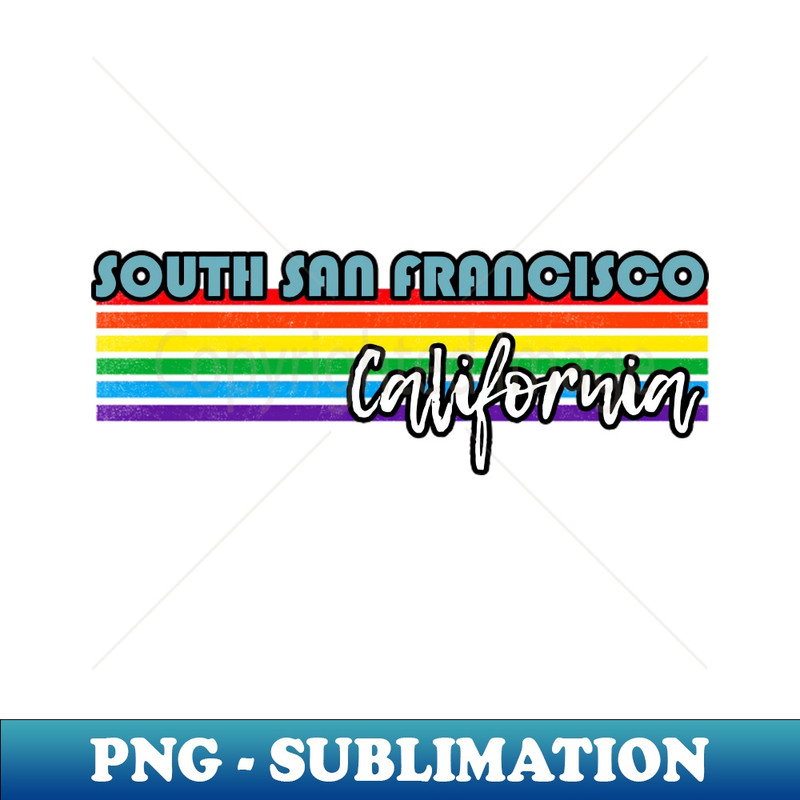 VI-33140_South San Francisco California Pride Shirt South San Francisco LGBT Gift LGBTQ Supporter Tee Pride Month Rainbow Pride Parade 8273.jpg
