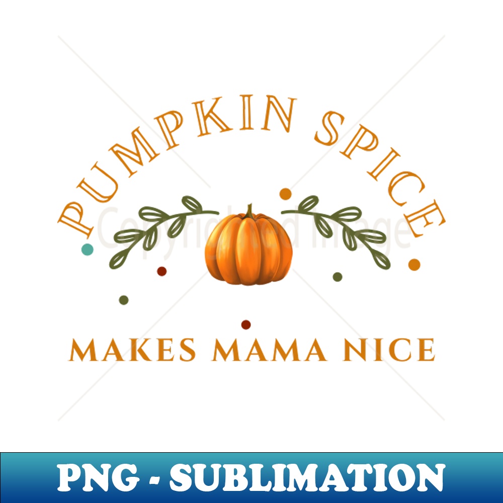 WA-29201_Pumpkin spice makes mama nice 7494.jpg