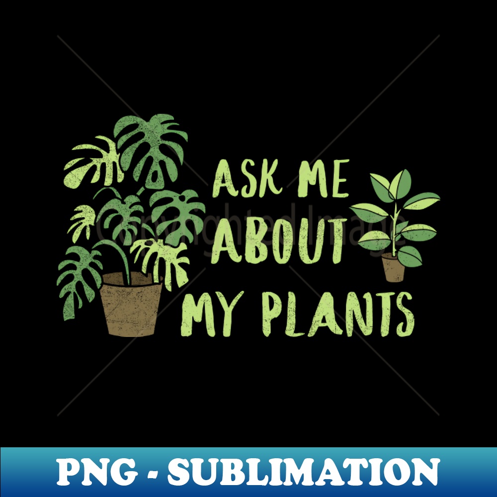 WH-2782_Ask Me About My Plants Plant Lady Plant Mom Gardening For Gardener Plant Lover Botanical Plant T-Shirt 4386.jpg