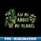 WH-2782_Ask Me About My Plants Plant Lady Plant Mom Gardening For Gardener Plant Lover Botanical Plant T-Shirt 4386.jpg