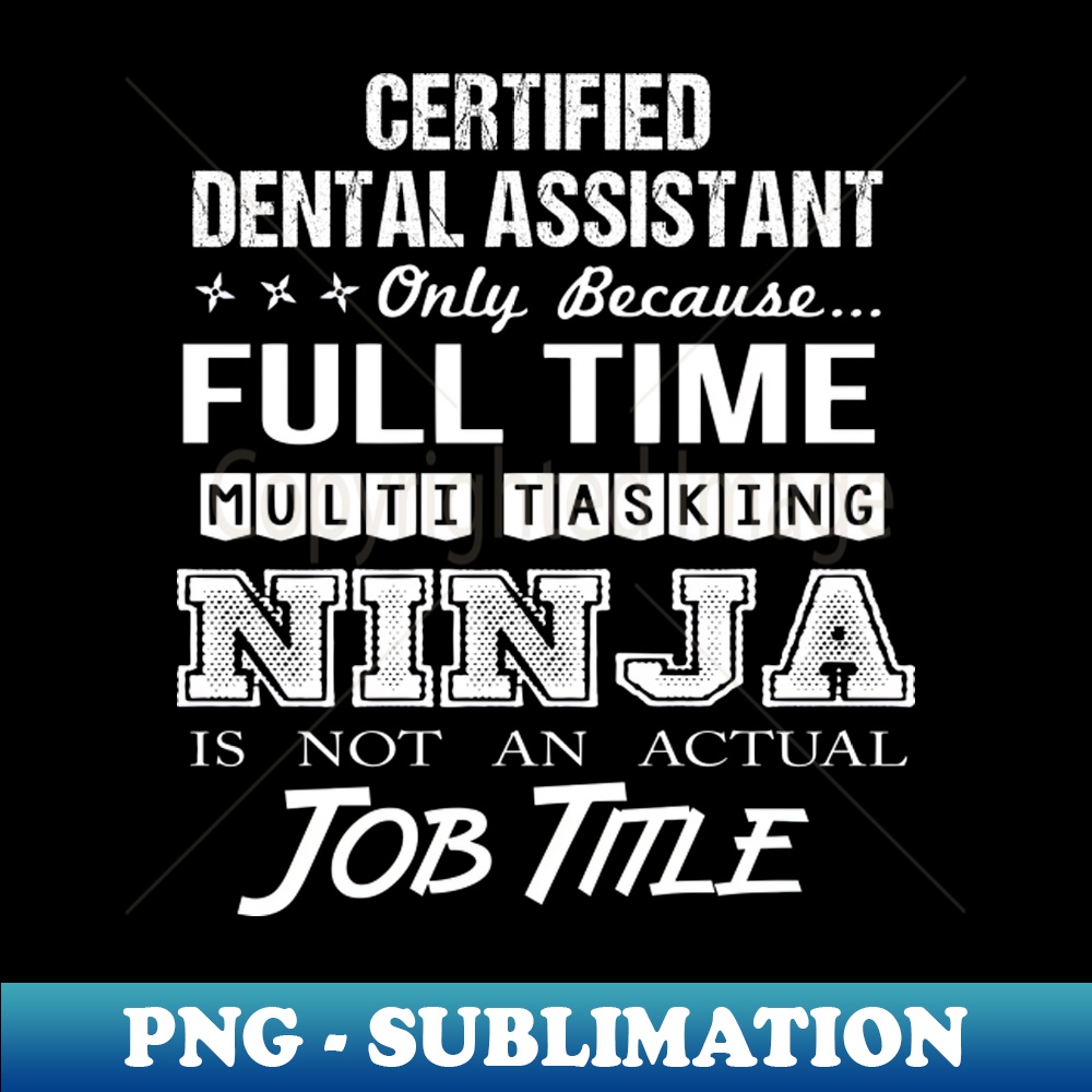 WI-7138_Certified Dental Assistant - Multitasking Ninja 3239.jpg