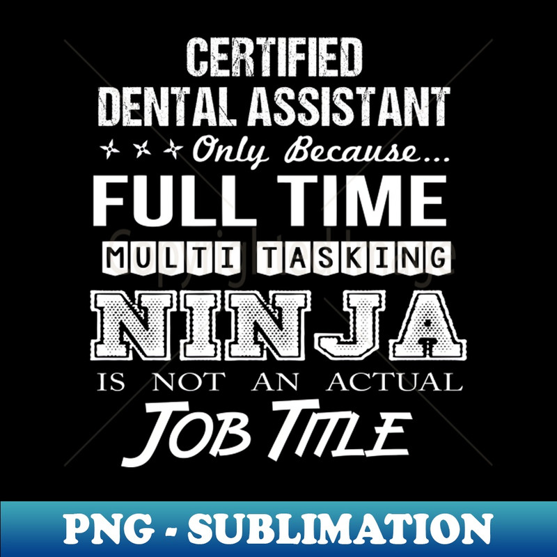 WI-7138_Certified Dental Assistant - Multitasking Ninja 3239.jpg