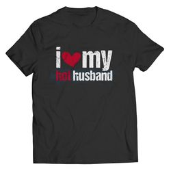 wife shirt - i love my hot husband funny shirts women - christmas gift - mom gift - anniversary gift - wife gift idea -