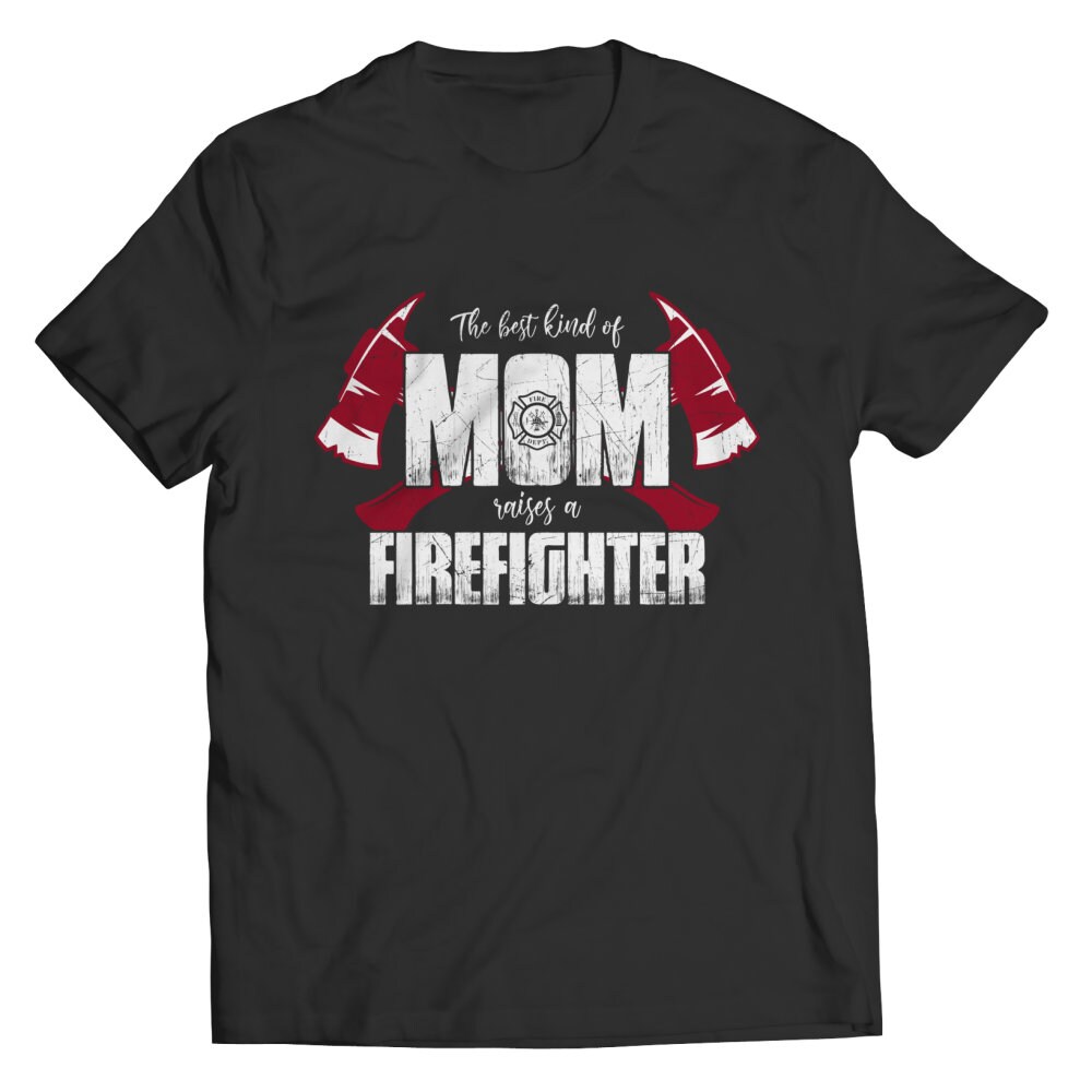 The Best Kind Of Mom Raises A Firefighter, Gift Idea For Birthday, Firefighter Wife, Firefighter Stuff, Firefighter Girlfriend Shirt.jpg