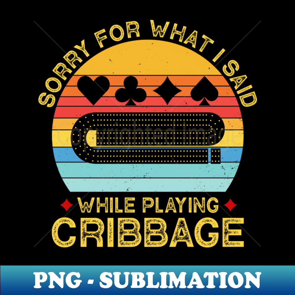 WO-33065_Sorry For What I Said While Playing Cribbage 6438.jpg
