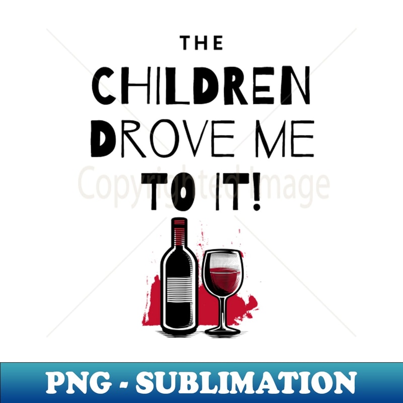 WO-35433_The Children Drove Me To It Wine and Bottle 9813.jpg