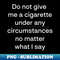 WS-11391_Do not give me a cigarette under any circumstances no matter what i say 5925.jpg