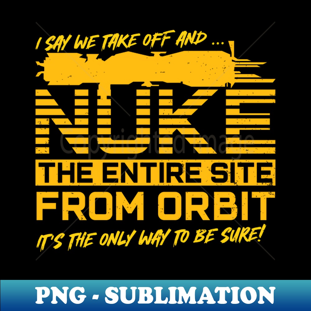 WS-14893_Funny I Say We Nuke the Entire Site From Orbit 3432.jpg