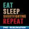 WW-12486_Eat Sleep Shootfighting Repeat 9328.jpg