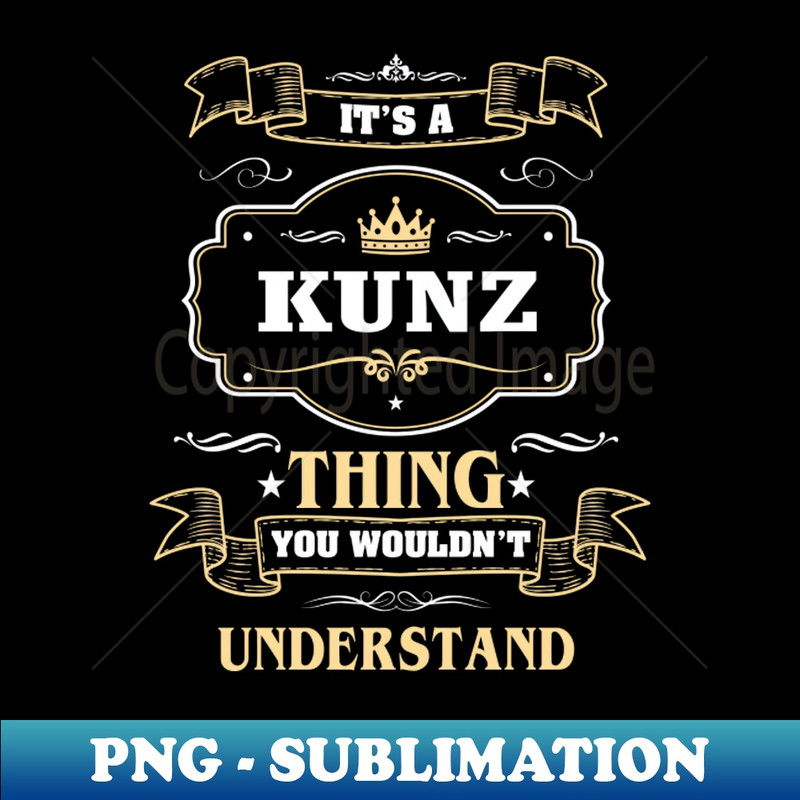 WW-20130_It Is A Kunz Thing You Wouldnt Understand 3216.jpg