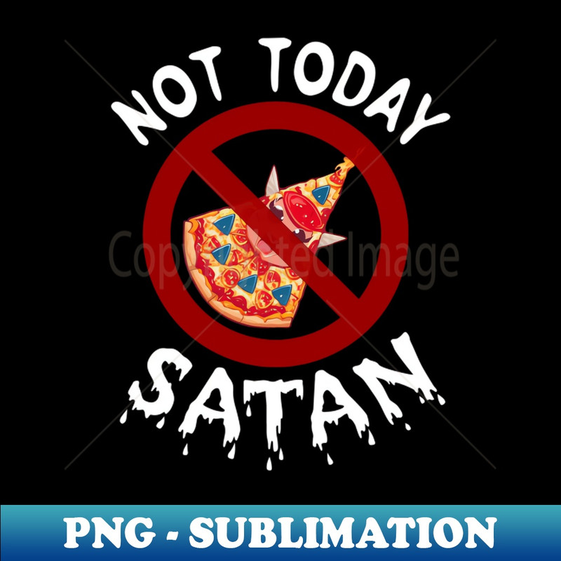 XI-14976_Funny Sayings Not Today Pizza Satan 2537.jpg