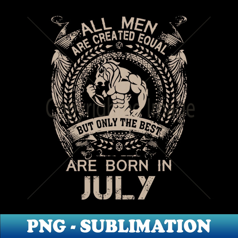 XJ-1789_All Men Are Created Equal But Only The Best Are Born In July Birthday 4753.jpg