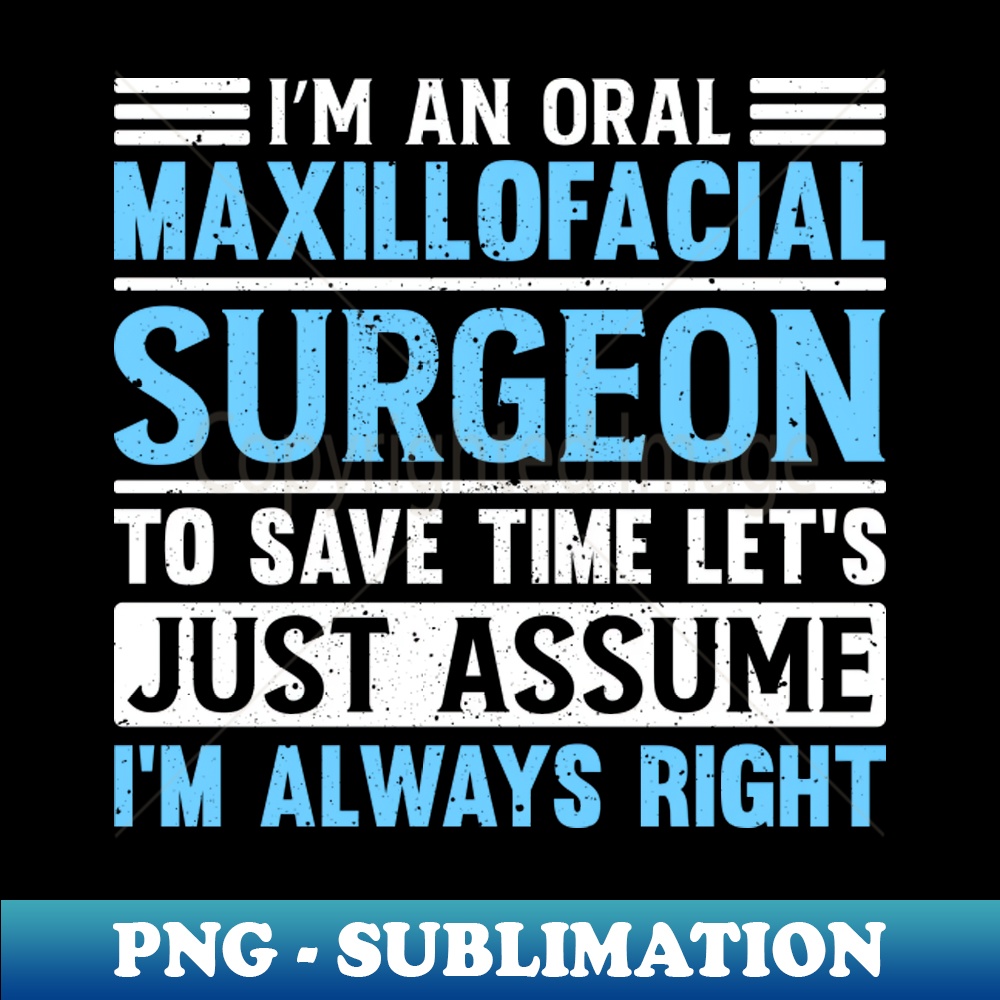 XJ-19396_Im a maxillofacial surgeon to save time lets assume Im always right 1886.jpg