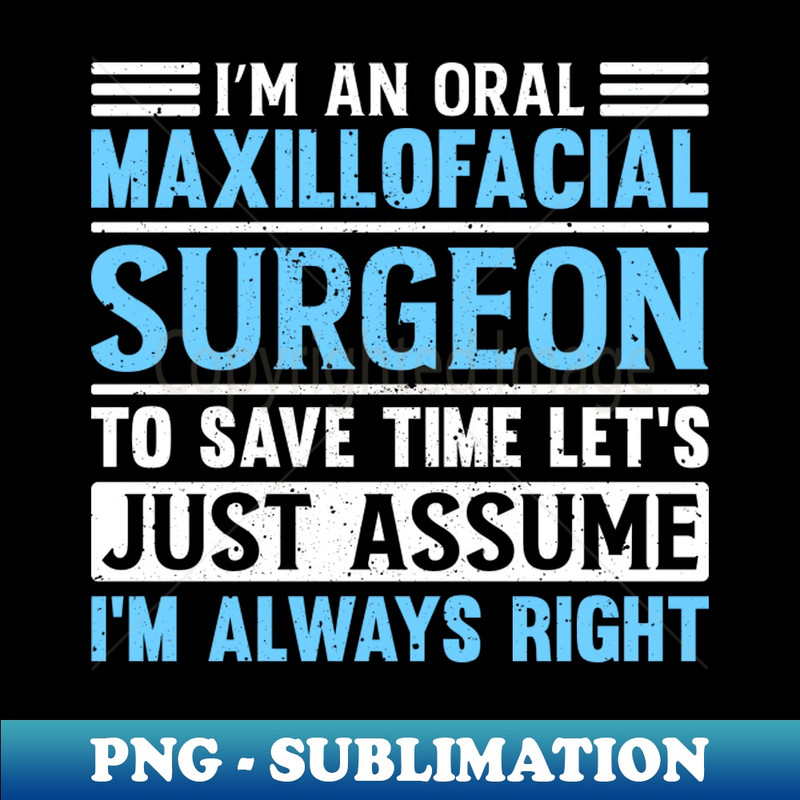 XJ-19396_Im a maxillofacial surgeon to save time lets assume Im always right 1886.jpg