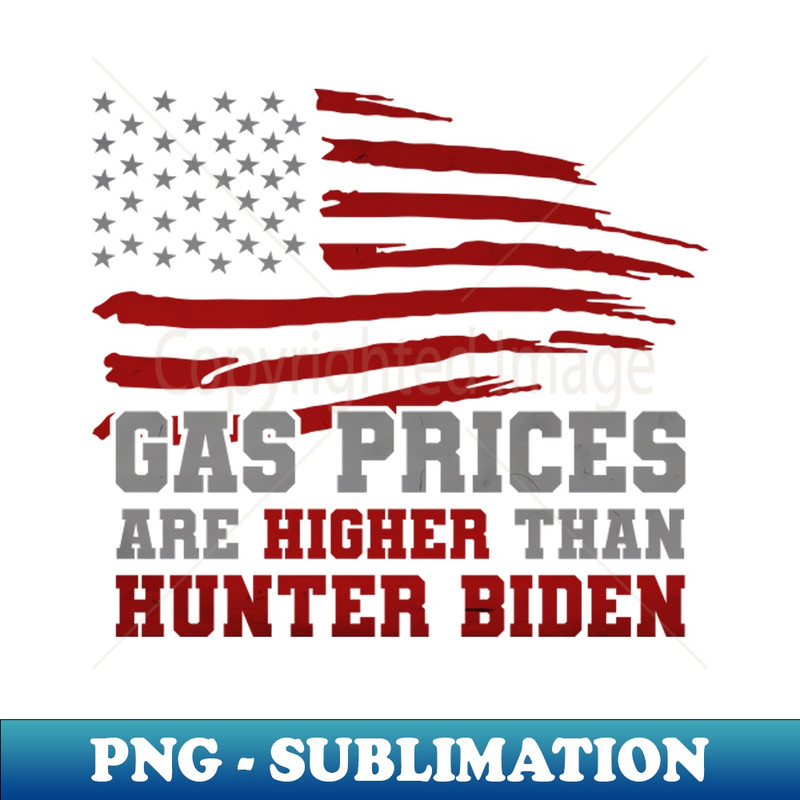 XK-2456_Anti Joe Biden Gas Prices are Higher Than Hunter 7935.jpg