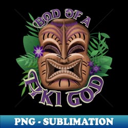 bod of a tiki god tropical humor - aesthetic sublimation digital file - perfect for personalization