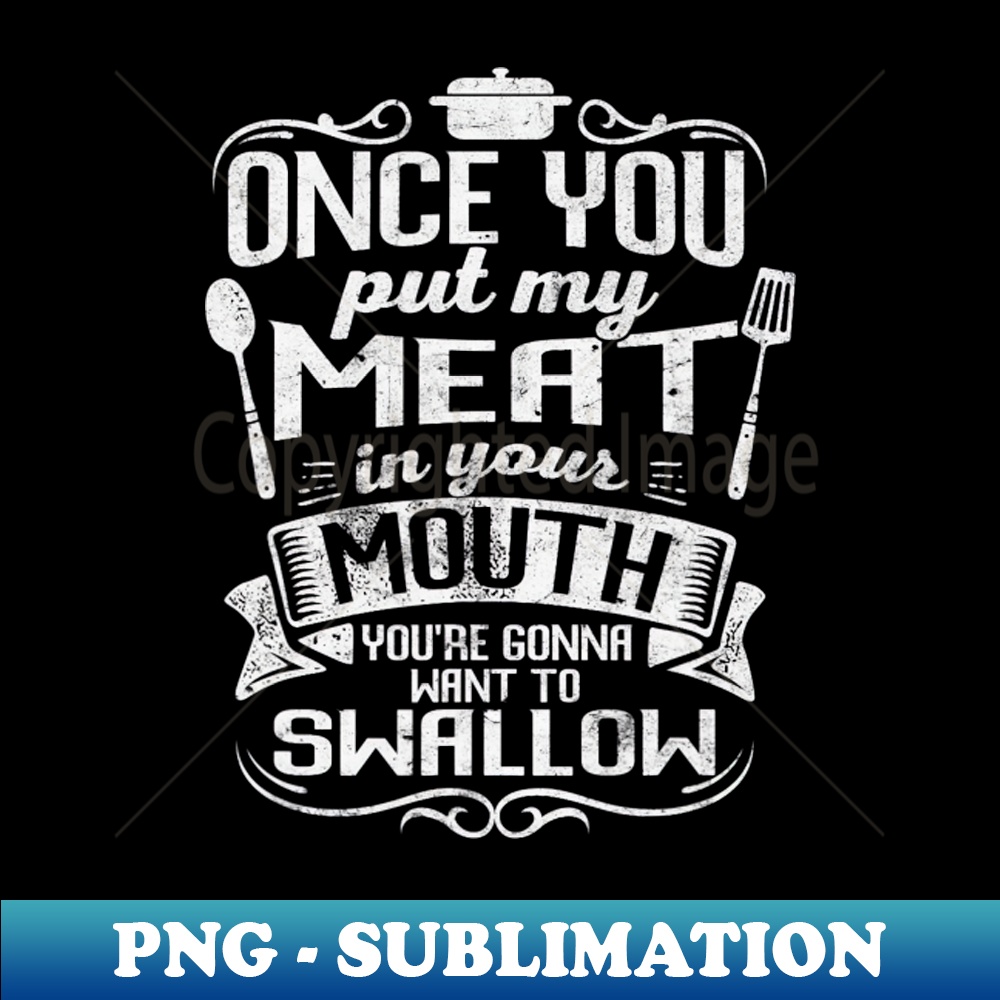XV-29345_Put My Meat In Your Mouth Funny BBQ Sarcasm 3219.jpg