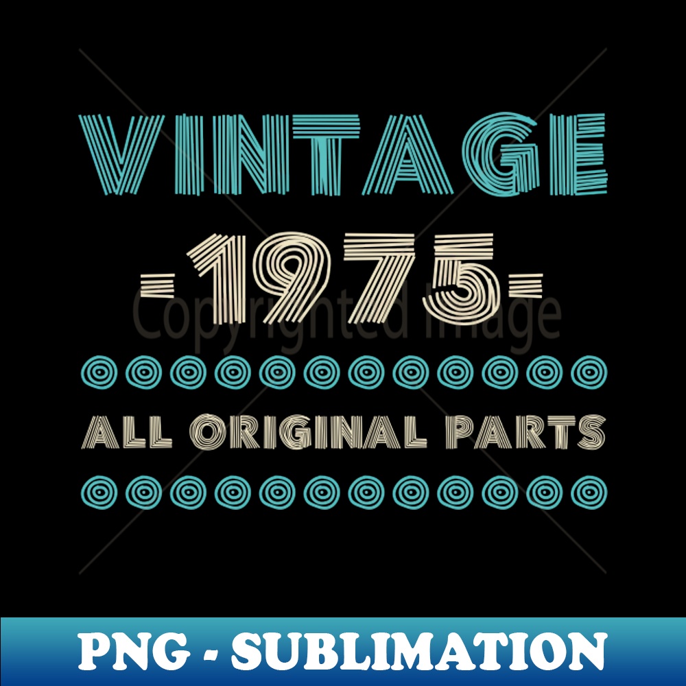 XV-38125_Vintage 1975 All Original Parts Shirt Birthday Gift Idea Family Bday Anniversary Tshirt Gift Tee 6270.jpg