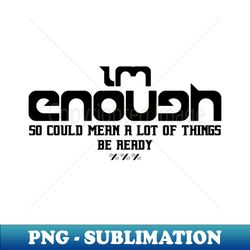 im ken i am ken funny enough tee for men women i am ken enough - elegant sublimation png download - boost your success with this inspirational png download