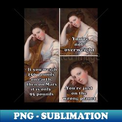 you are not overweight - high-resolution png sublimation file - revolutionize your designs