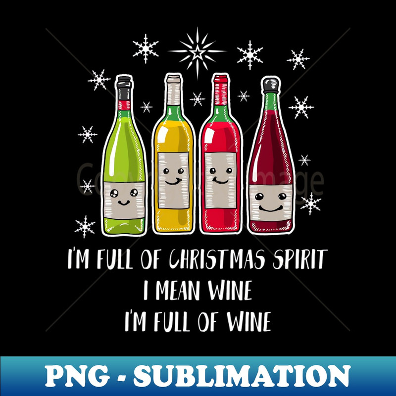 YE-19446_Im Full Of Christmas Spirit I Mean Wine Im Full Of Wine Shirt Funny Wine Christmas Tshirt Wine Holiday Gift Funny Christmas Holiday Party Tee 7393.jpg