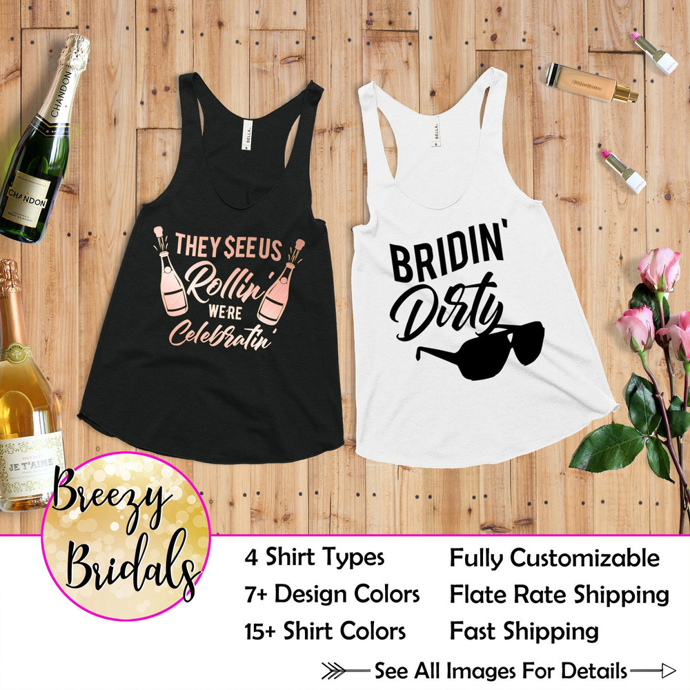 Bachelorette Party Shirts, Bachelorette Shirt Bridin Dirty, They See Us Rollin We're Celebratin, Bachelorette Tanks, Bachelorette Party.jpg