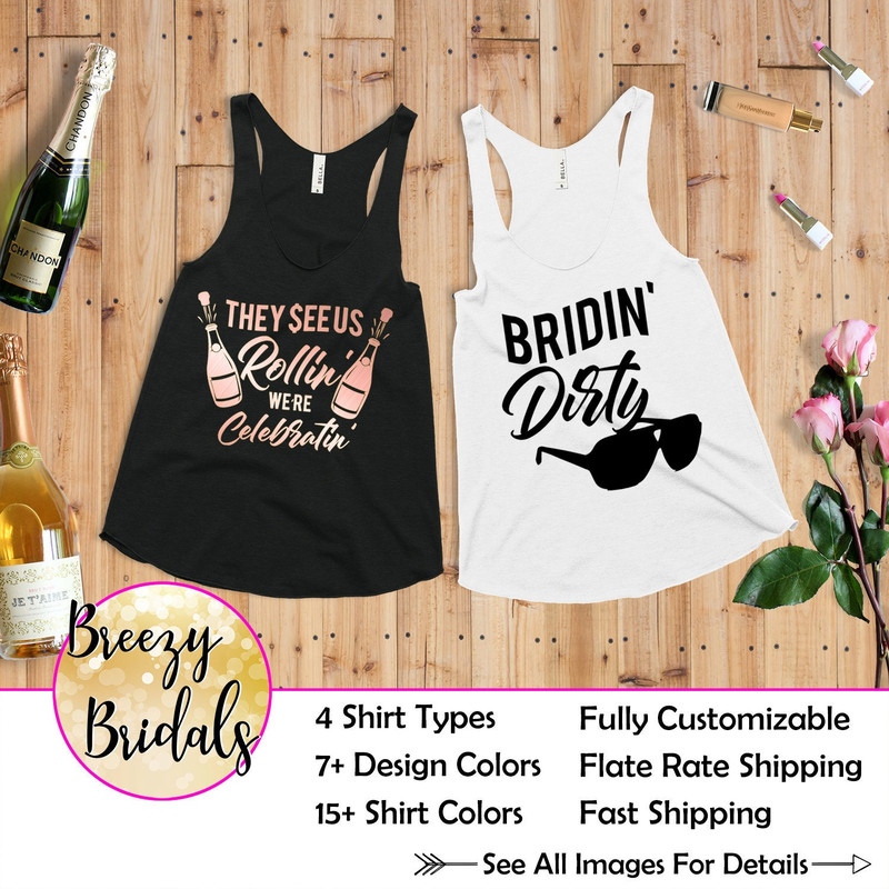 Bachelorette Party Shirts, Bachelorette Shirt Bridin Dirty, They See Us Rollin We're Celebratin, Bachelorette Tanks, Bachelorette Party.jpg