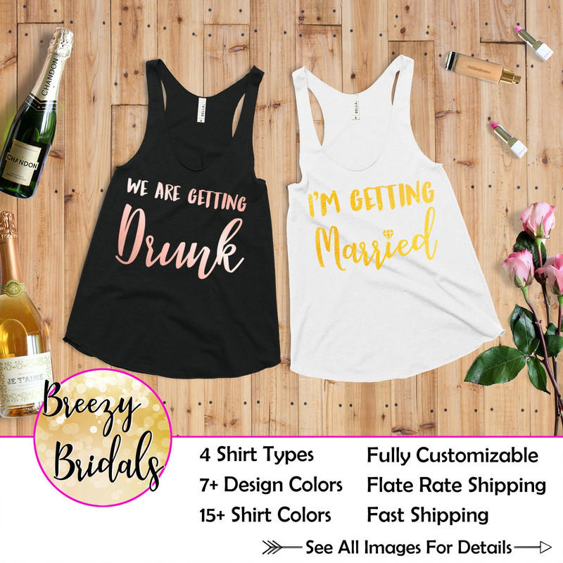 Bachelorette Party Tanks, We're Getting Drunk, Bachelorette Tanks, Bridal Party Shirts, I'm Getting Married Shirt, Brides Drinking Squad.jpg