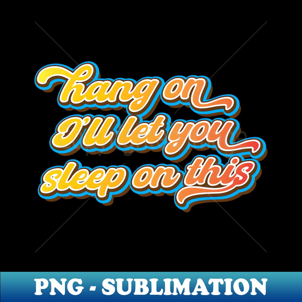 YQ-17037_Hang on Ill let you sleep on this 3365.jpg