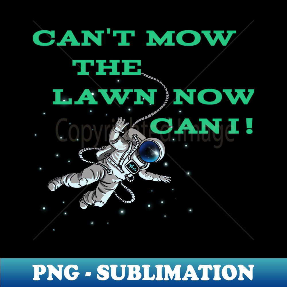 YQ-6448_Cant Mow Lawn Astronaut 3381.jpg