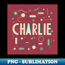 charlie - personalized name tag artistry - instant png sublimation download - instantly transform your sublimation projects