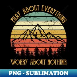 vintage christian pray about everything worry about nothing - retro png sublimation digital download - perfect for sublimation art