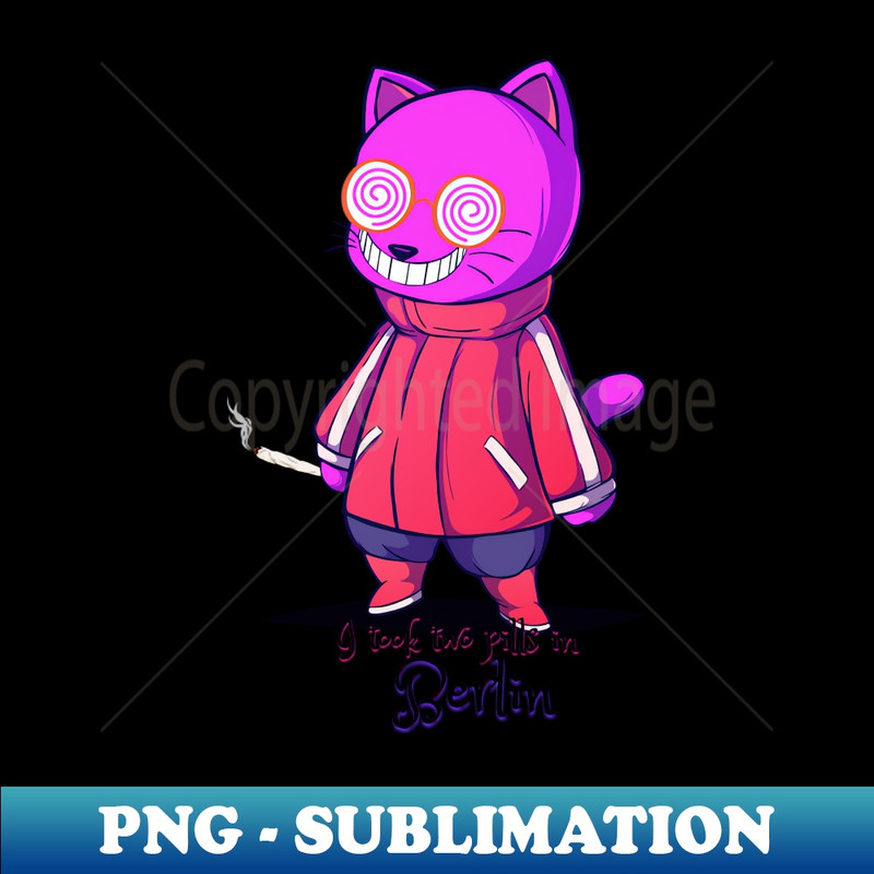 YW-18996_I took two pills in Berlin - Catsondrugscom - Techno Party Ibiza Rave Dance Underground Festival Spring Break  Berlin Good Vibes Trance Dance technofas