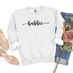 bubbie sweatshirt bubbie shirt for grandma shirt for bubbie cute bubbie sweaters gift for bubbie grandma gift bubbie tee